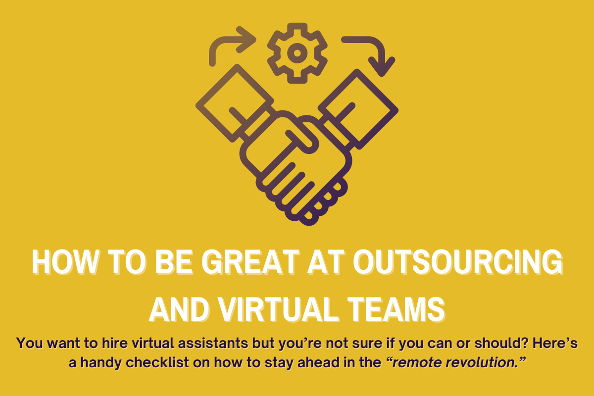 How To Be Great At Outsourcing and Virtual Teams